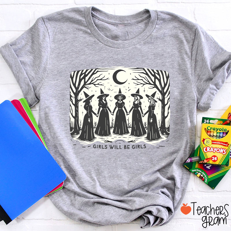 Girls Will Be Girls Witches Teacher T-Shirt