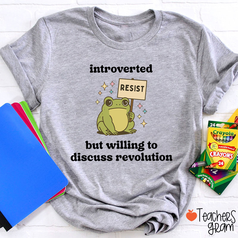 Introverted But Willing To Discuss Revolution Teacher T-Shirt