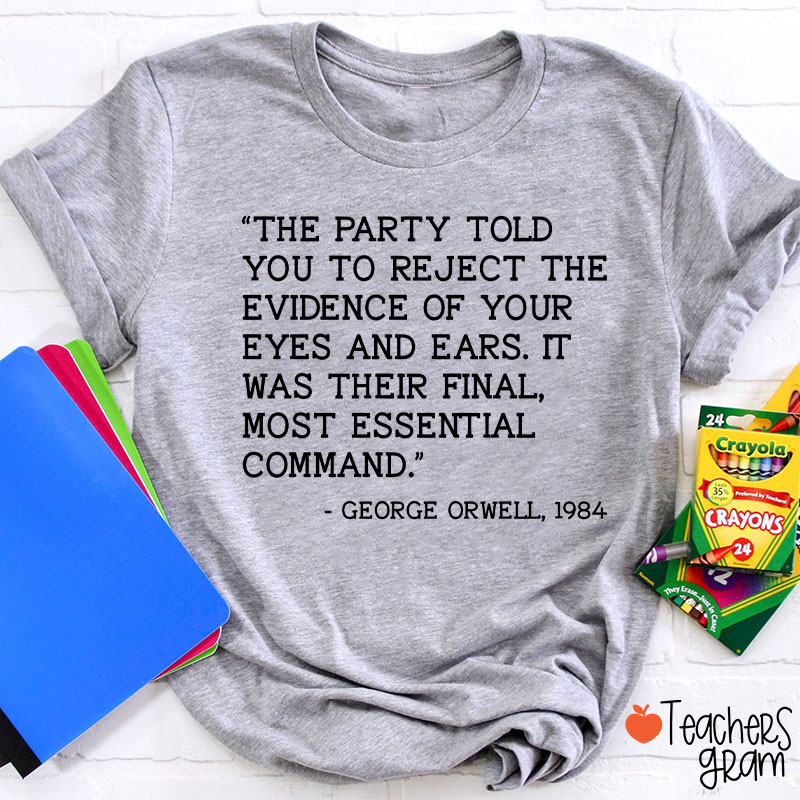 The Party Told You Teacher T-Shirt