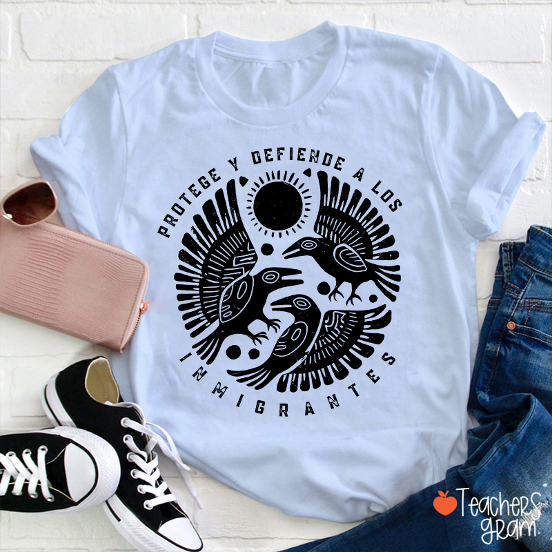 Protege Y Defiende A Los Inmigrantes Teacher T-Shirt