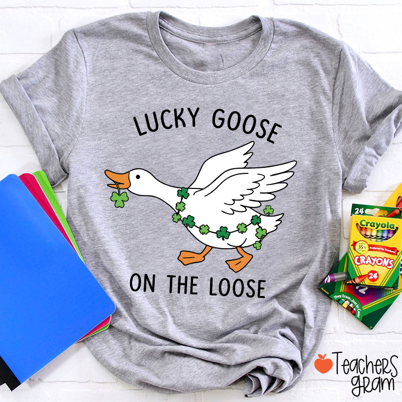 Lucky Goose On The Loose Teacher T-Shirt