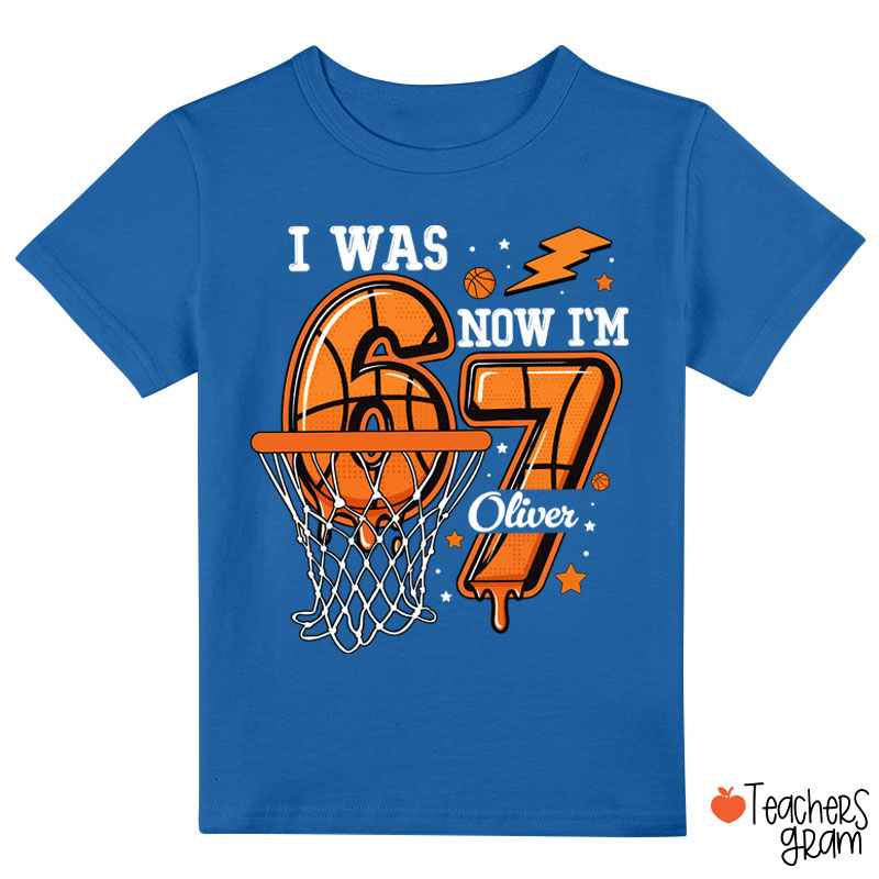Personalized I Was Six Now I'm Seven Basketball Class T-Shirt
