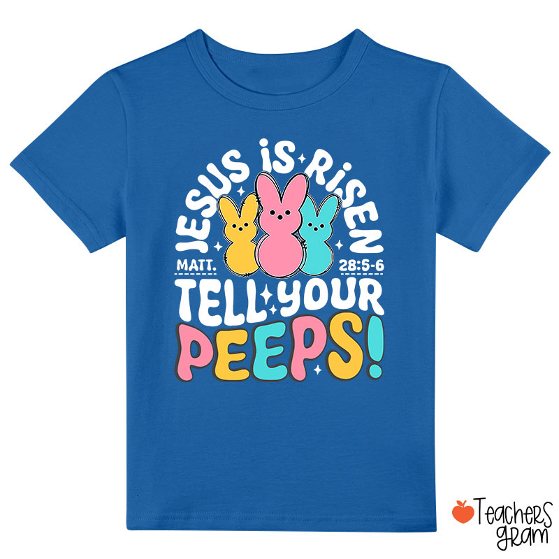 Jesus Is Risen Tell Your Peeps Class T-Shirt