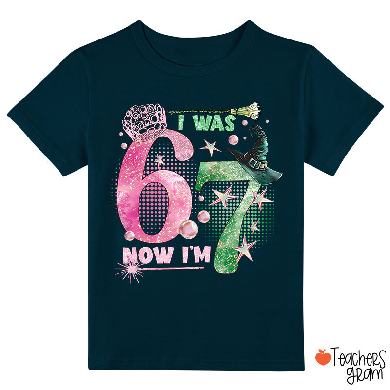 I Was 6 Now I’m 7 Wicked Class T-Shirt