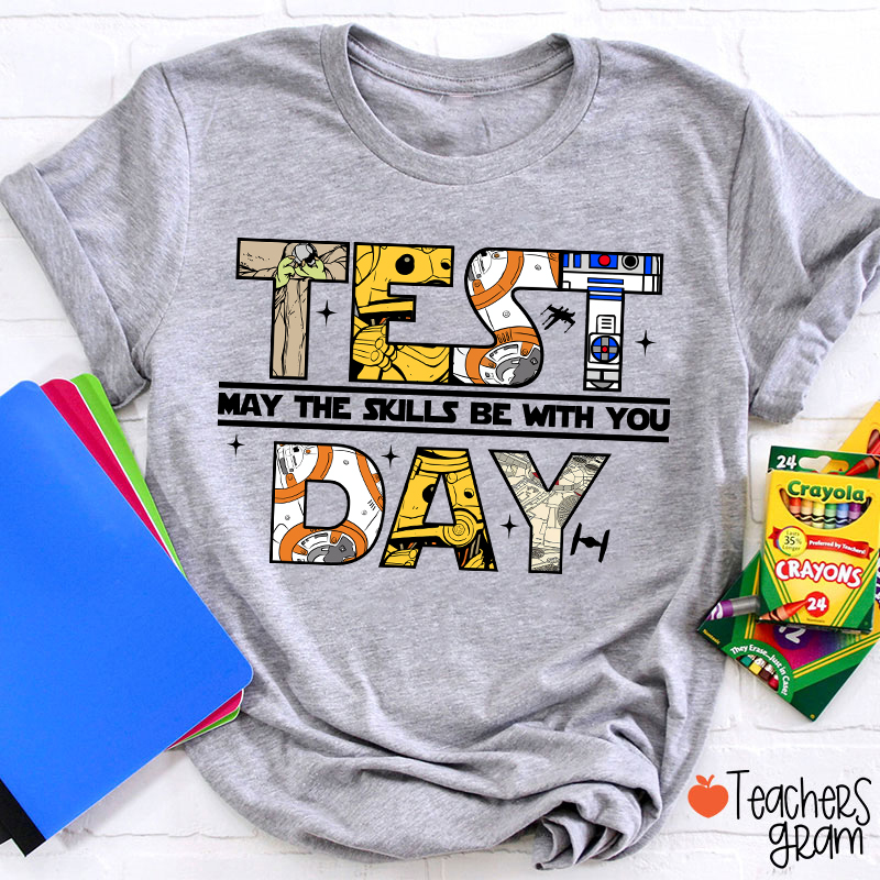 Test Day May The Skills Be With You Teacher T-Shirt