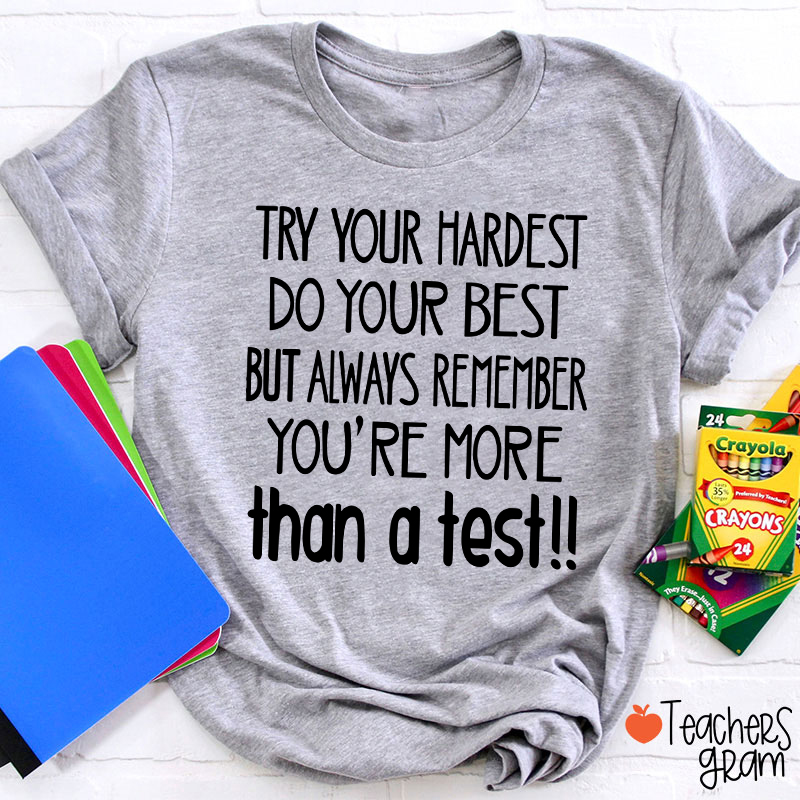 You Are More Than A Test Teacher T-Shirt