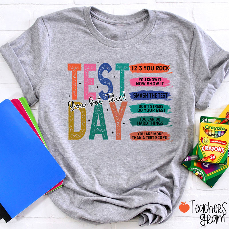 Test Day You Got This Teacher T-Shirt