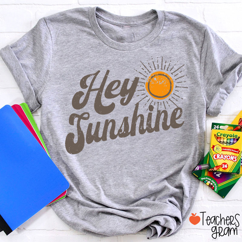Hey Sunshine Teacher T-Shirt