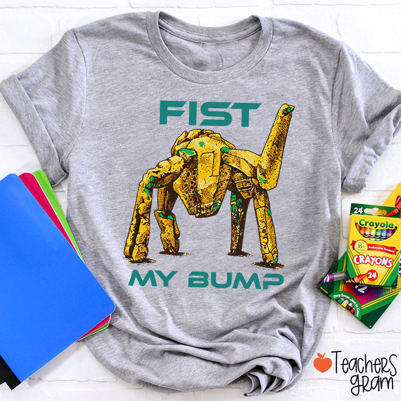Fist My Bump Teacher T-Shirt