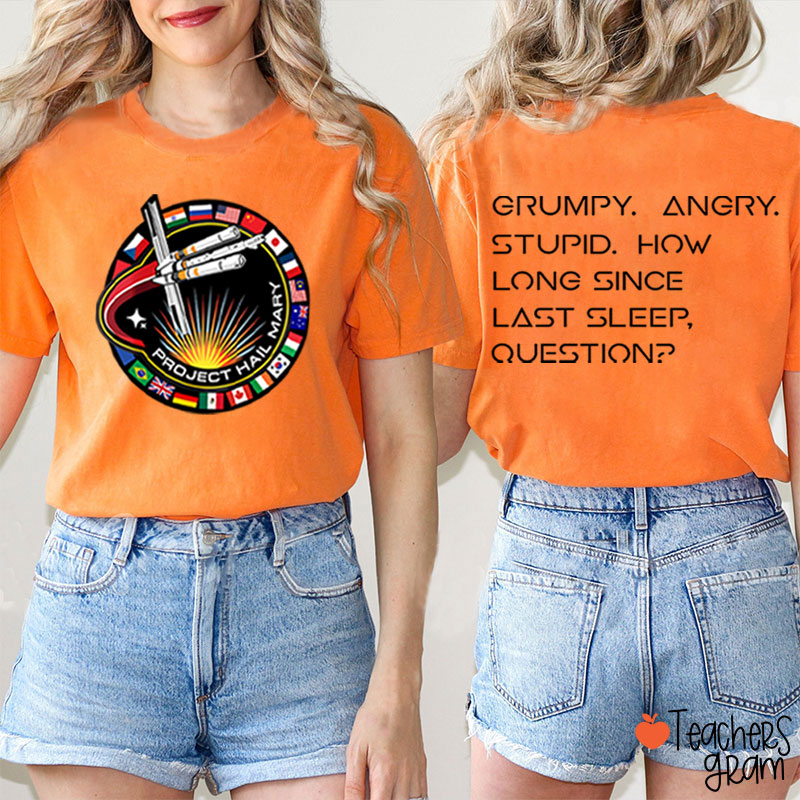 Grumpy Angry Stupid How Long Since Last Sleep Question Teacher Two Sided T-Shirt