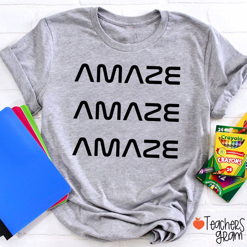 Amaze Amaze Amaze Teacher T-Shirt