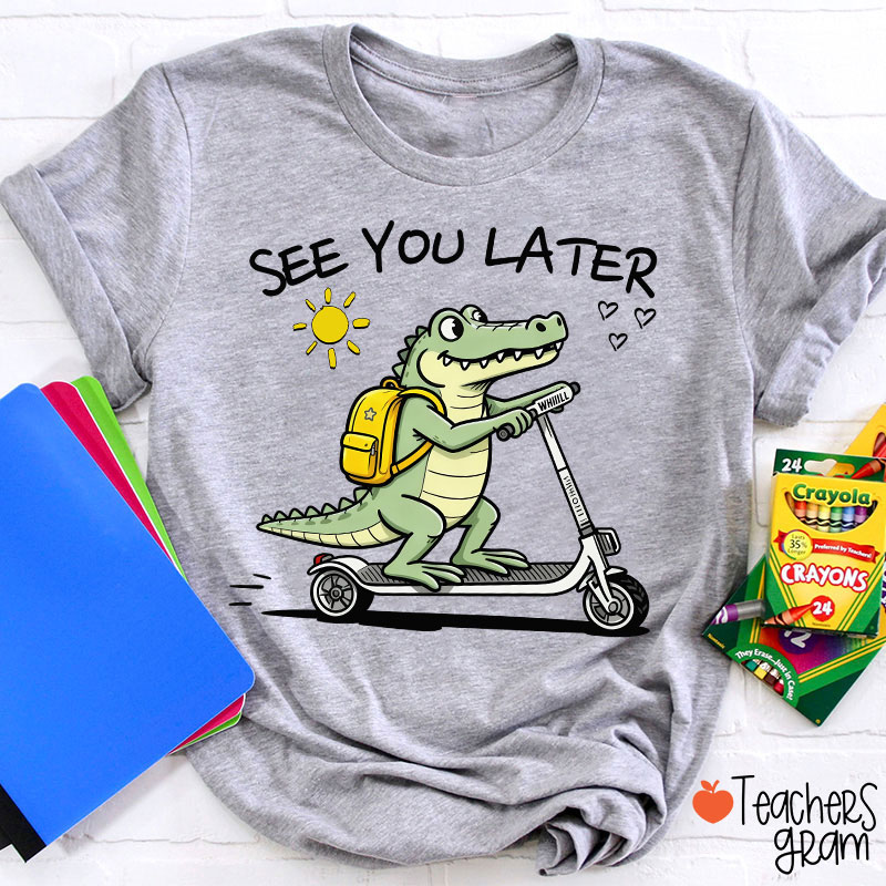 See You Later Teacher T-Shirt