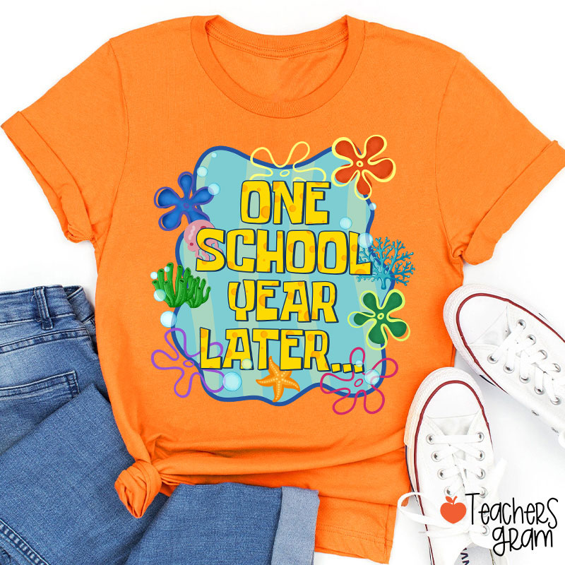 One School Year Later Teacher T-Shirt