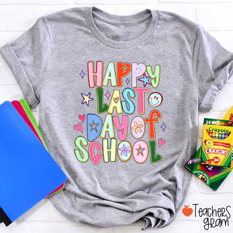Happy Last Day Of School Teacher T-Shirt