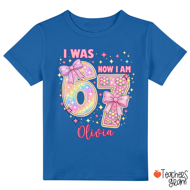 Personalized I Was 6 Now I Am 7 Birthday Girl Class T-Shirt