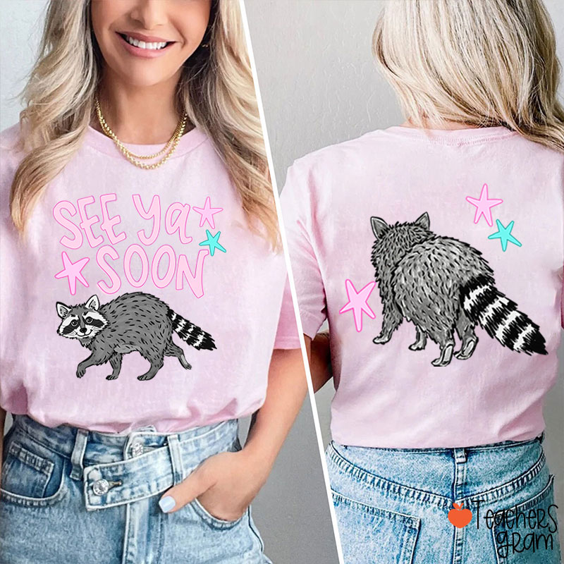 See Ya Soon Racoon Teacher Two Sided T-Shirt