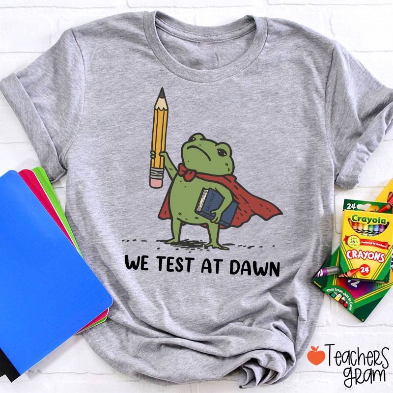 We Test At Dawn Frog Teacher T-Shirt