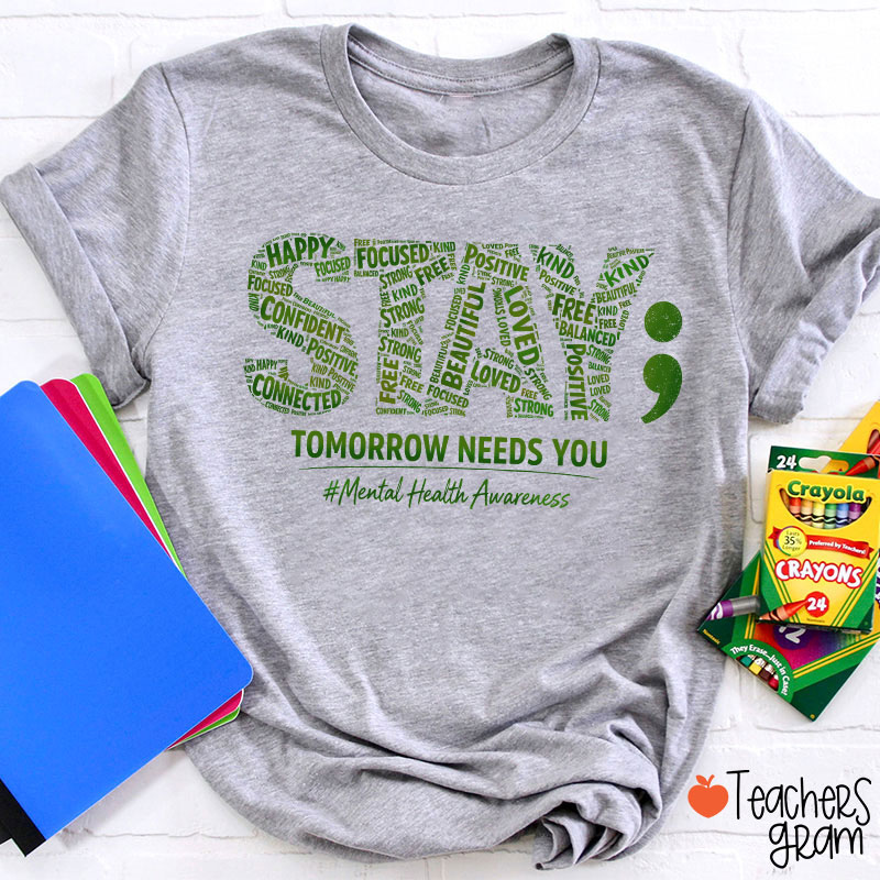 Tomorrow Needs You Mental Health Awareness Teacher T-Shirt
