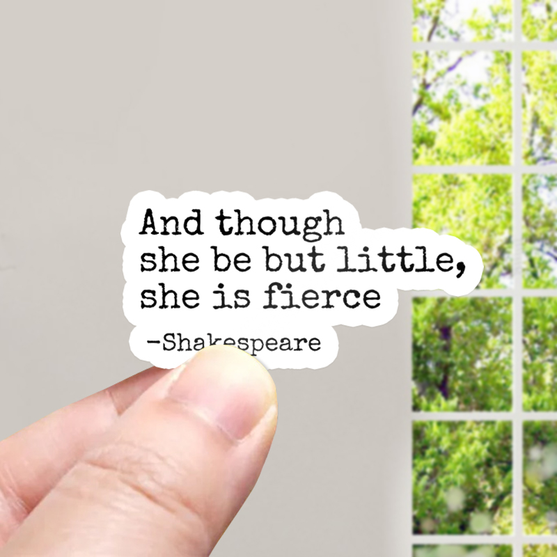 And Though She Be But Little She Is Fierce Teacher Stickers