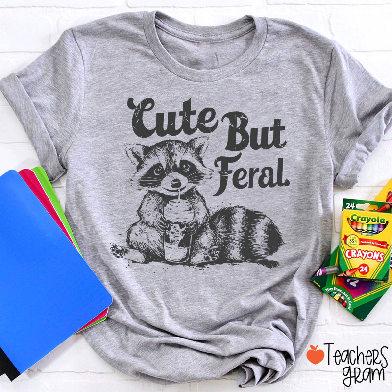 Cute But Feral Teacher T-Shirt
