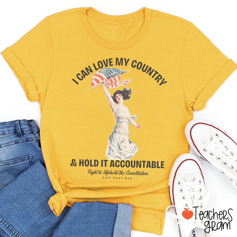 I Can Love My Country And Hold It Accountable Teacher T-Shirt