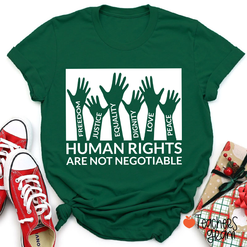Human Rights Are Not Negotiable Teacher T-Shirt
