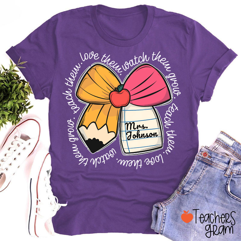 Personalized Teacher Name Love Them Watch Them Grow Teacher T-Shirt