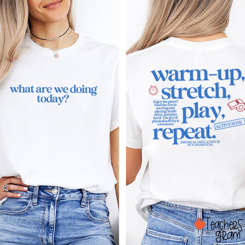 PE Teacher Warm Up Stretch Play Repeat Graphic Teacher Two Sided T‑Shirt
