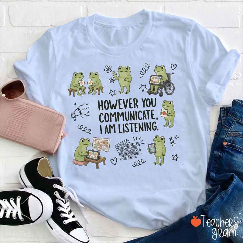 Cute Frogs However You Communicate I Am Listening Teacher T-Shirt