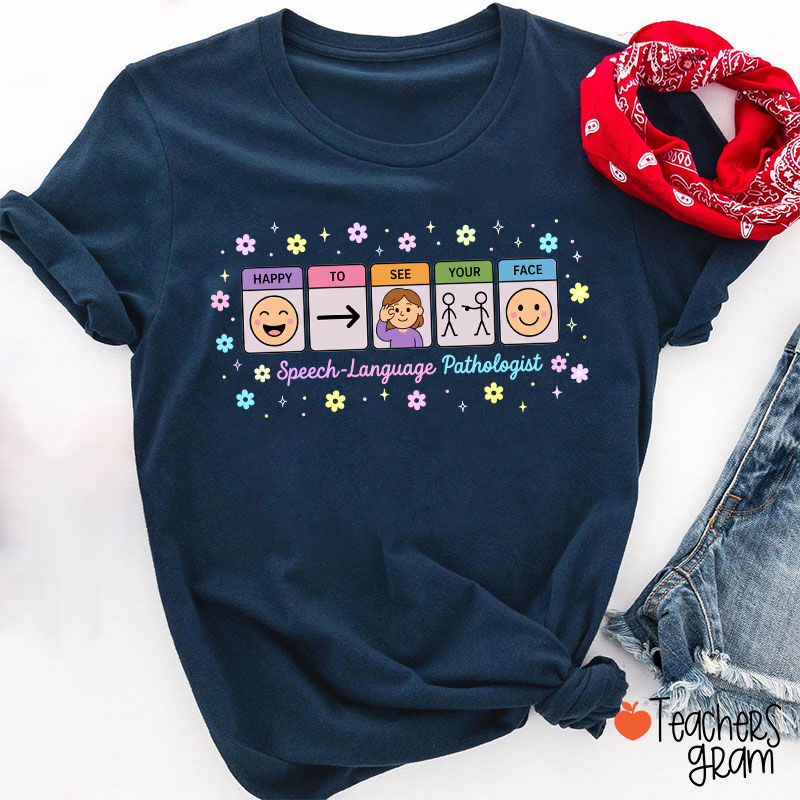 Happy To See Your Face Speech Language Pathologist Teacher T-Shirt