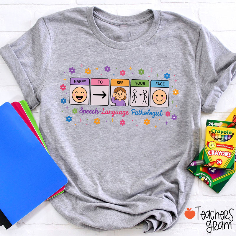 Happy To See Your Face Speech Language Pathologist Teacher T-Shirt