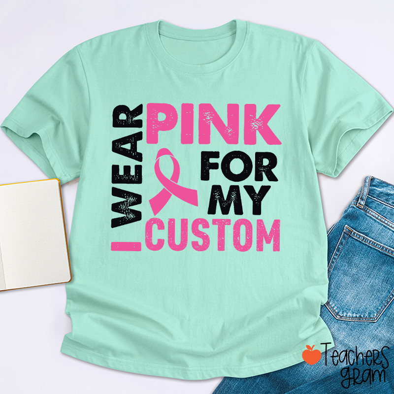 Personalized I Wear Pink For Teacher T-Shirt