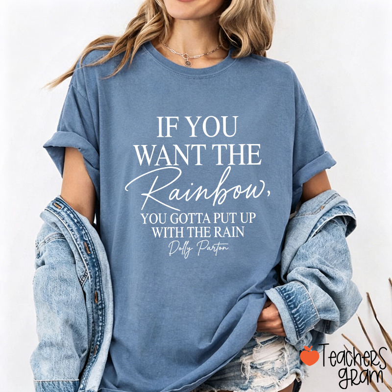 If You Want The Rainbow Teacher T-Shirt