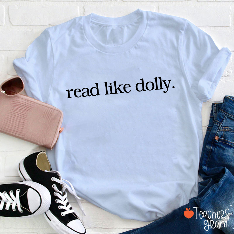 Read Like Dolly Simple Text Print Teacher T‑Shirt