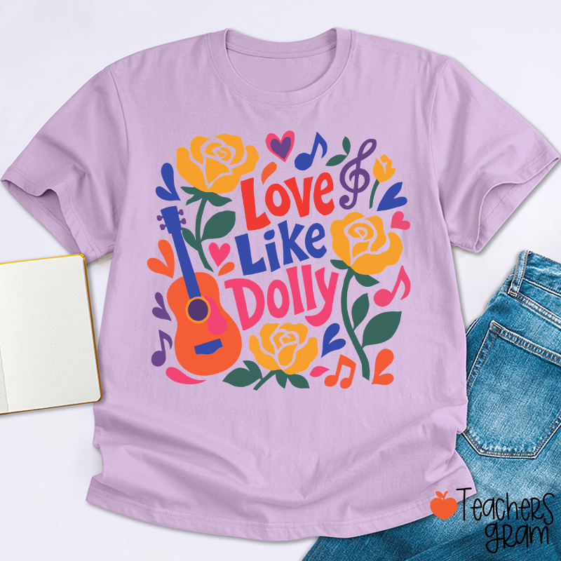 Love Like Dolly Bright Color Guitar Floral Music Note Western Country Quote Teacher T-Shirt