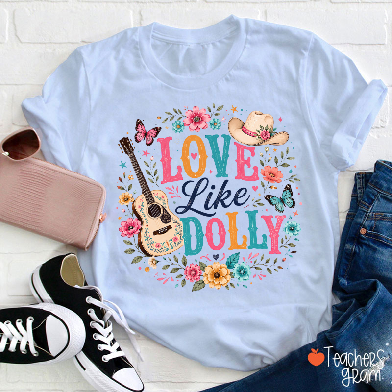 Love Like Dolly Guitar Cowboy Hat Floral Butterfly Teacher T‑Shirt