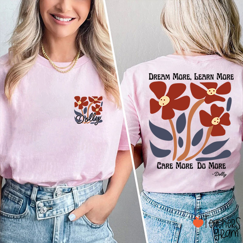 Dream More Learn More Care More Do More Floral Teacher Two Sided T-Shirt