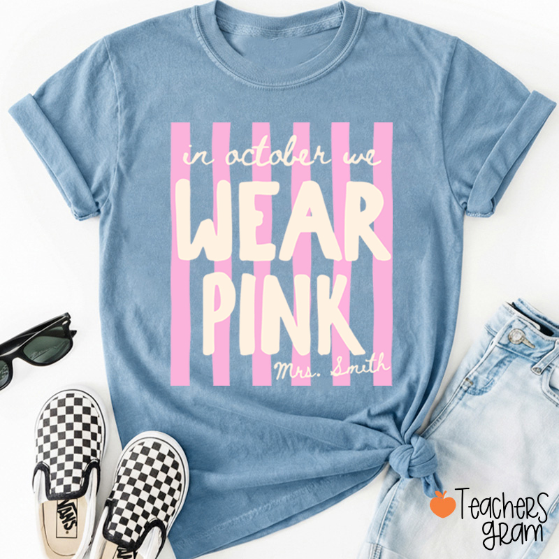 Personalized Name In October We Wear Pink Striped Teacher T-Shirt