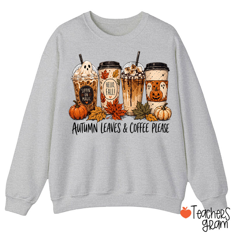 Autumn Leaves Coffee Please Fall Ghost CoffeeTeacher Sweatshirt