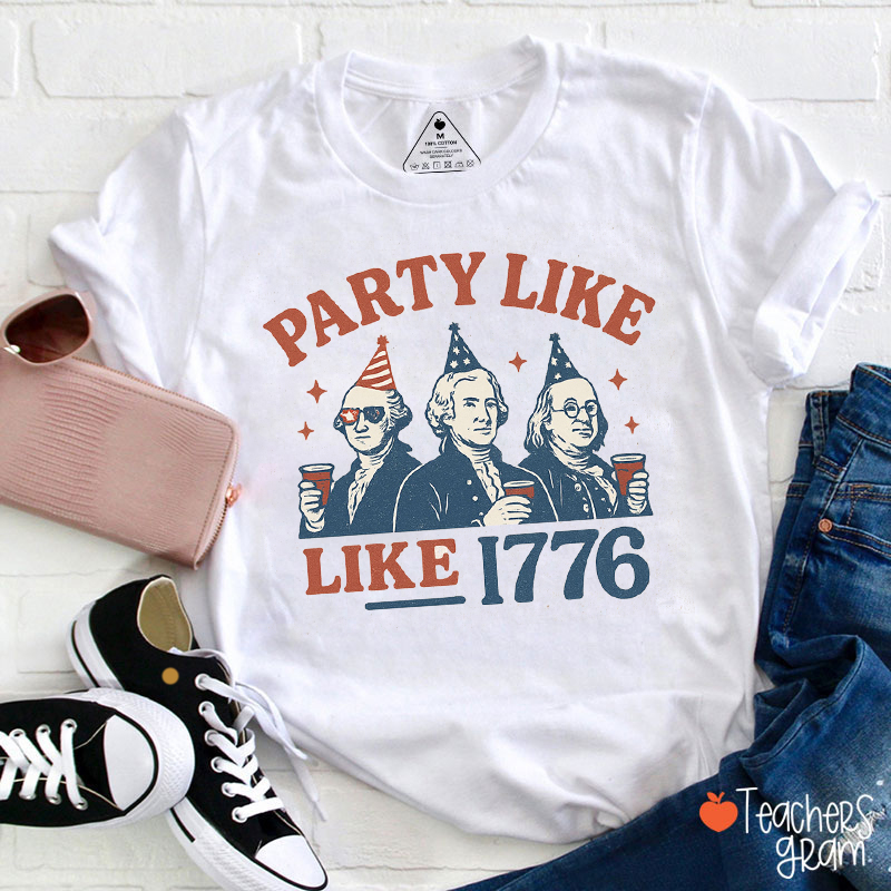 Party Like 1776 Teacher T-Shirt