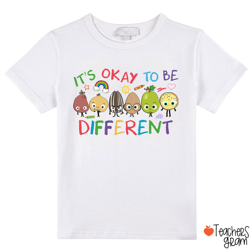 It's Okay To Be Different Class T-Shirt