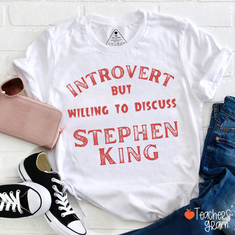 Introvert But Willing To Discuss Stephen King Teacher T-Shirt