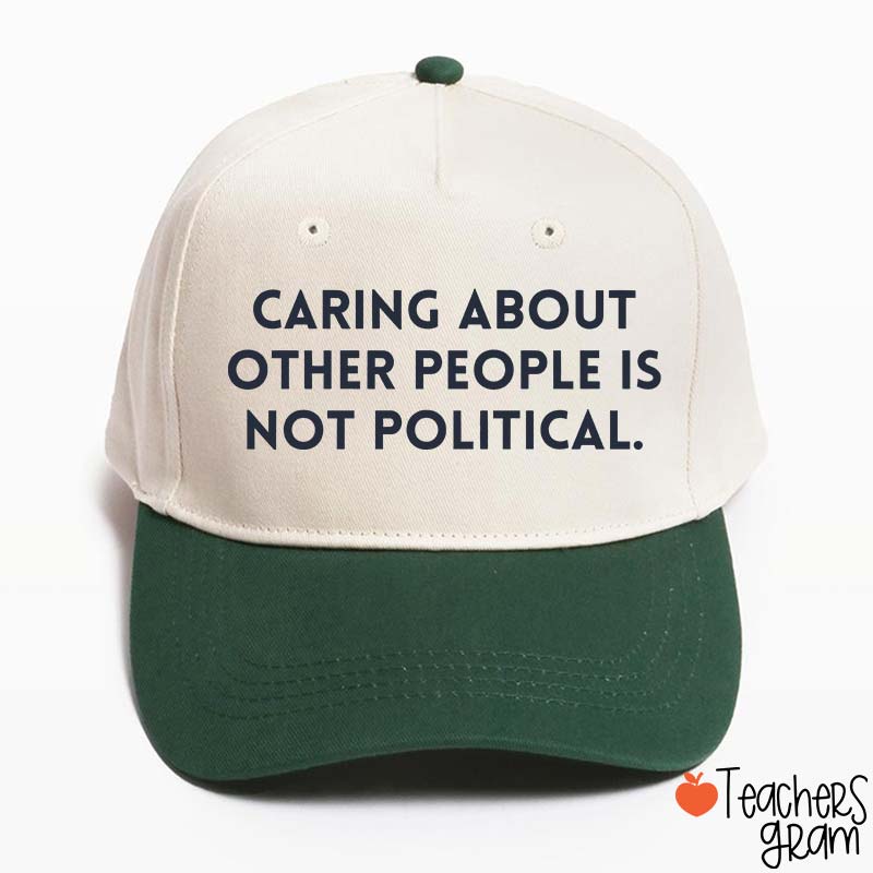 Caring About Other People Is Not Political Teacher Baseball Cap