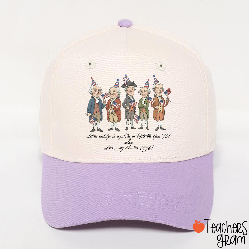 Let's Party Like It's 1776 Teacher Baseball Cap