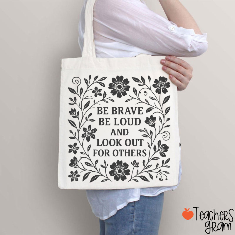 Be Brave Be Loud And Look Out For Others Teacher Tote Bag