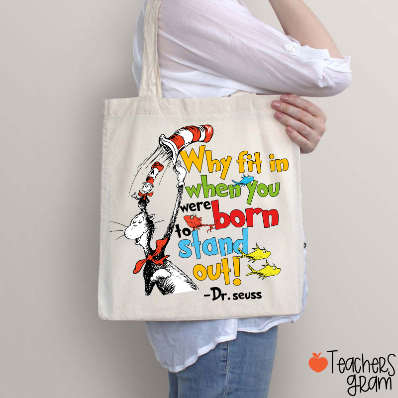 Why Fit In When You Were Born To Stand Out Teacher Tote Bag