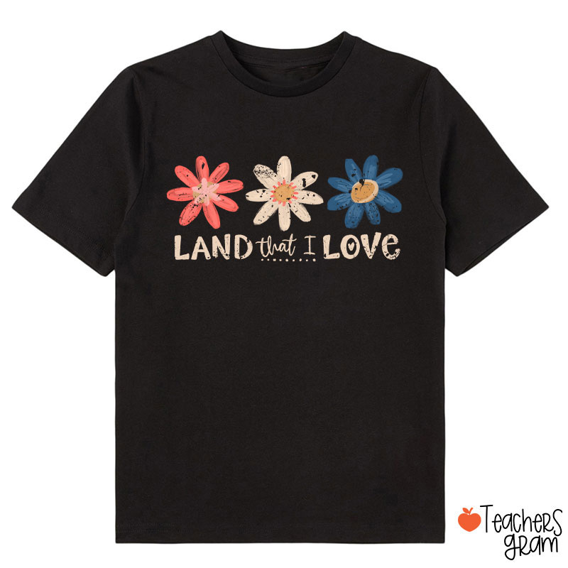 Land That I Love Class T-Shirt