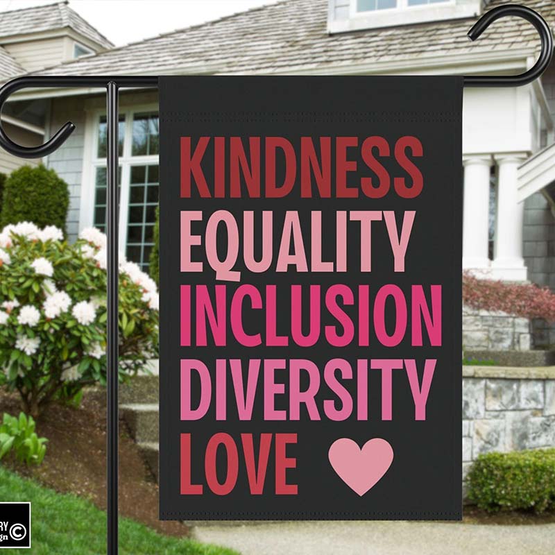 Kindness Equality Inclusion Diversity Love Teacher Garden Flag
