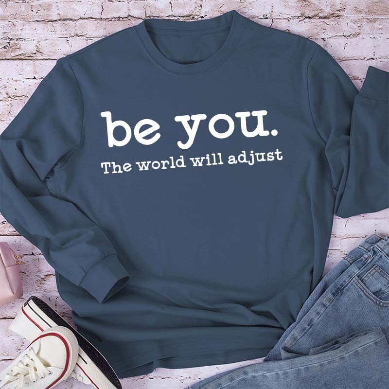 Be You The World Will Adjust Teacher Long Sleeve T-Shirt