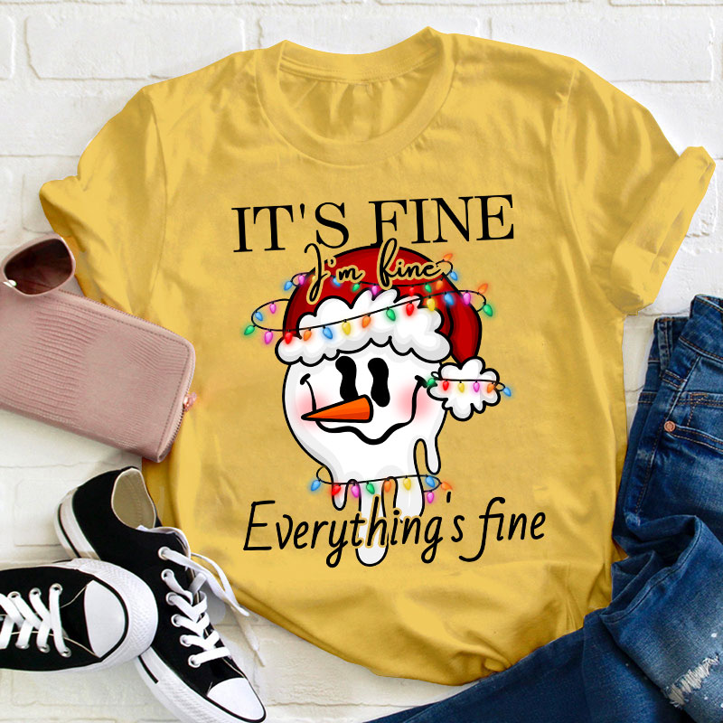 I'm Fine Everything Is Fine Teacher T-Shirt